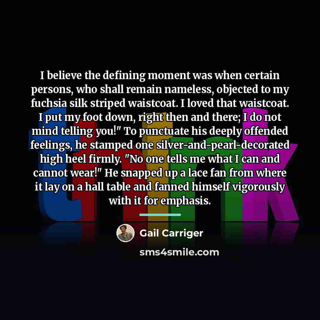 “I believe the defining moment was when certain persons, who…” quote by Gail Carriger