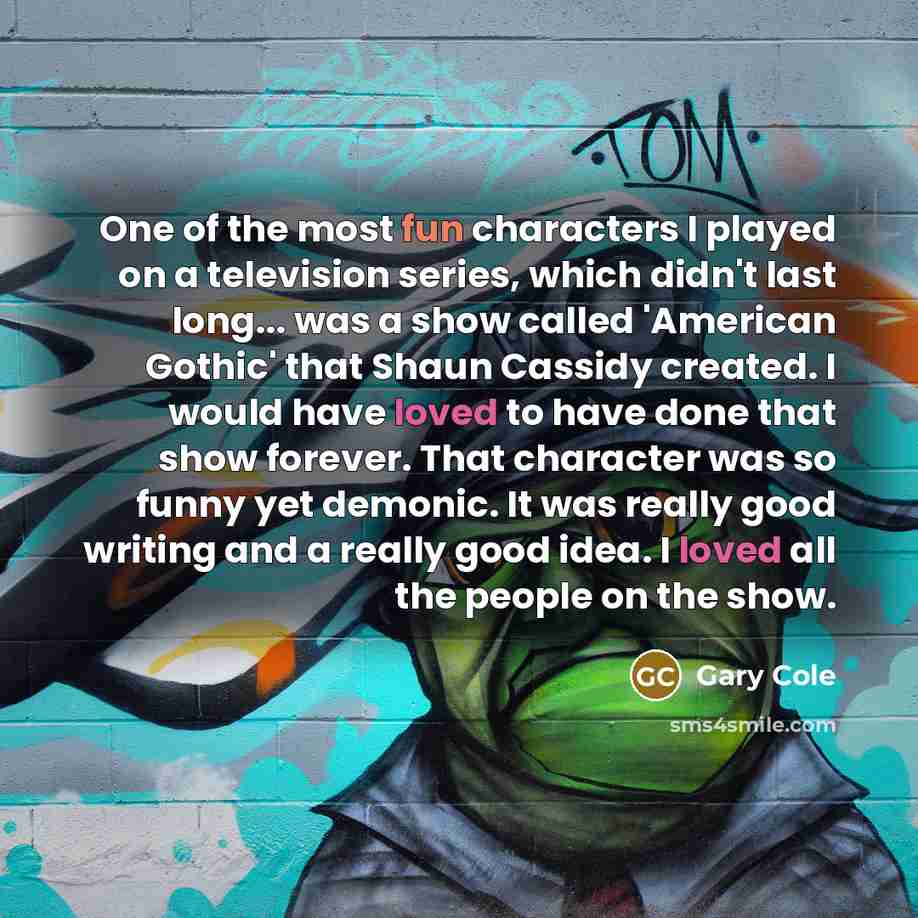 “One of the most fun characters I played on a…” quote by Gary Cole