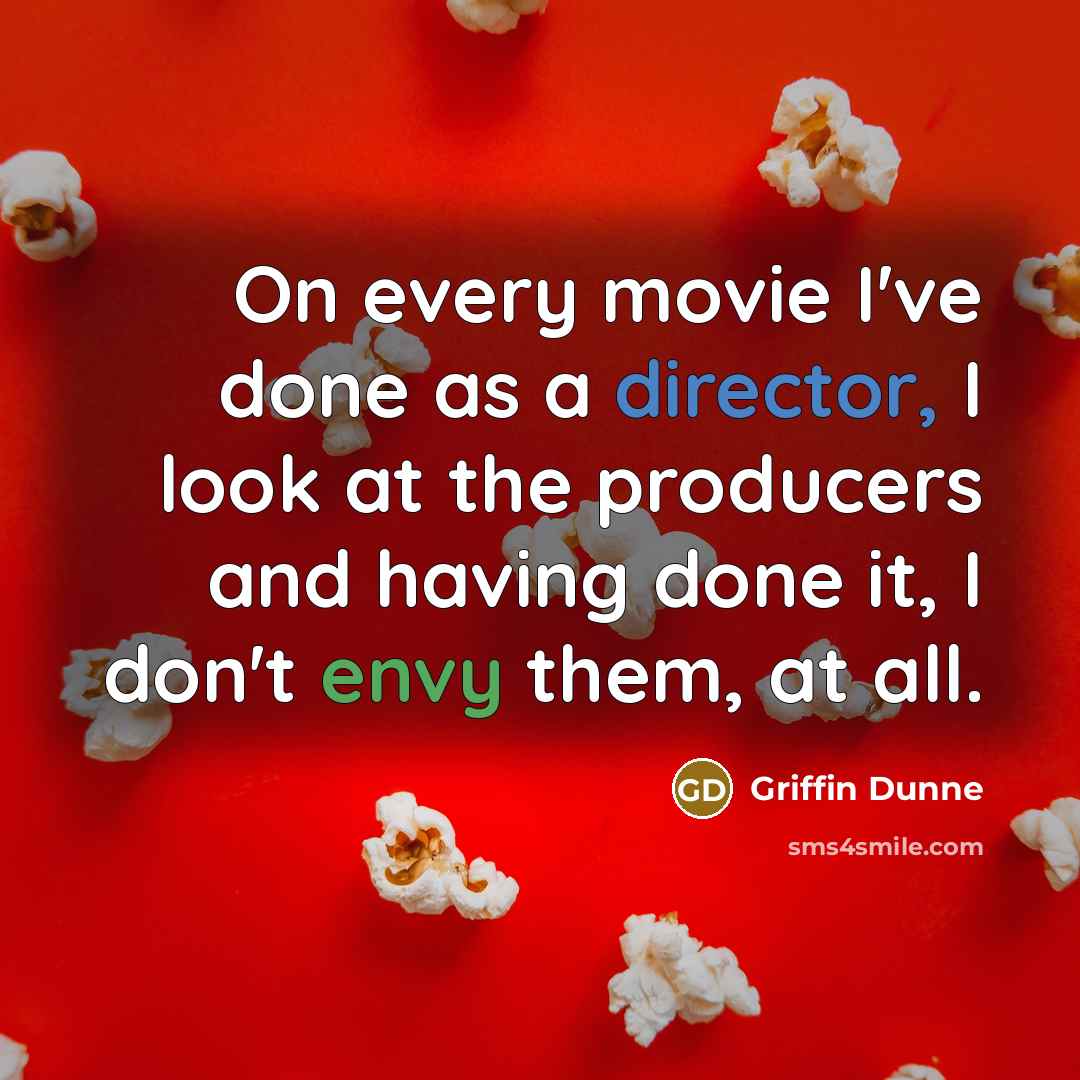 “On every movie I've done as a director, I look…” quote by Griffin Dunne