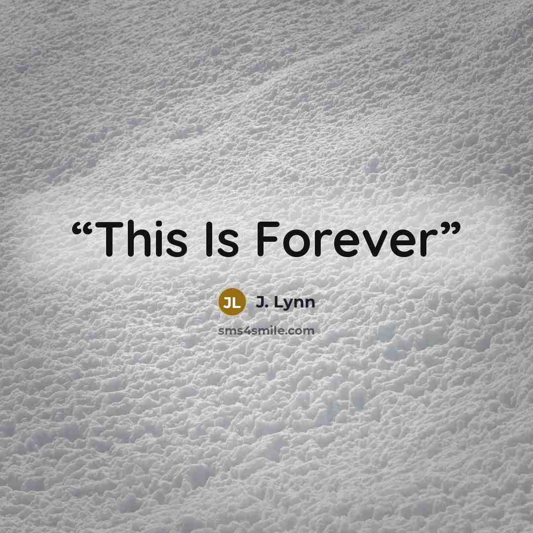 “This Is Forever” quote by J. Lynn
