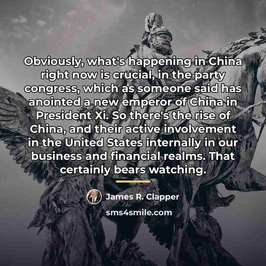 “Obviously, what's happening in China right now is crucial, in…” quote by James R. Clapper
