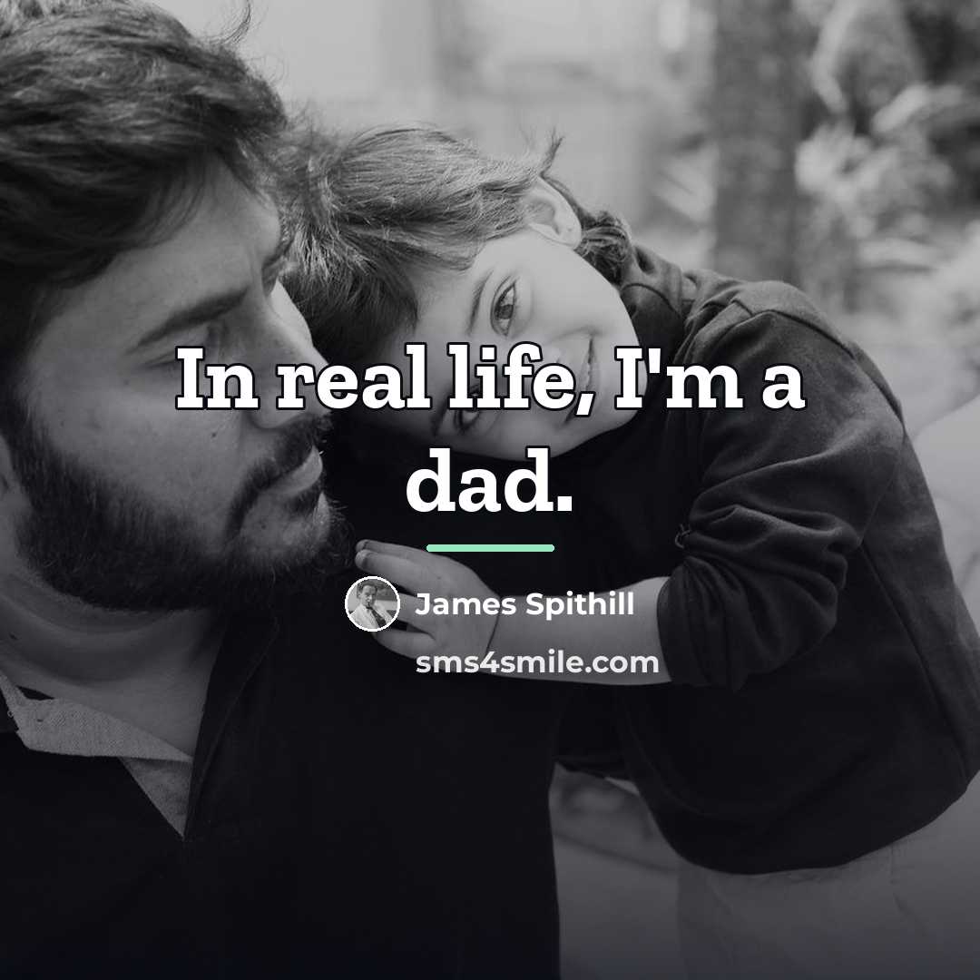 “In real life, I'm a dad.…” quote by James Spithill