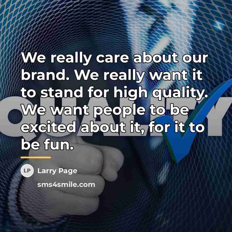 “We really care about our brand. We really want it…” quote by Larry Page