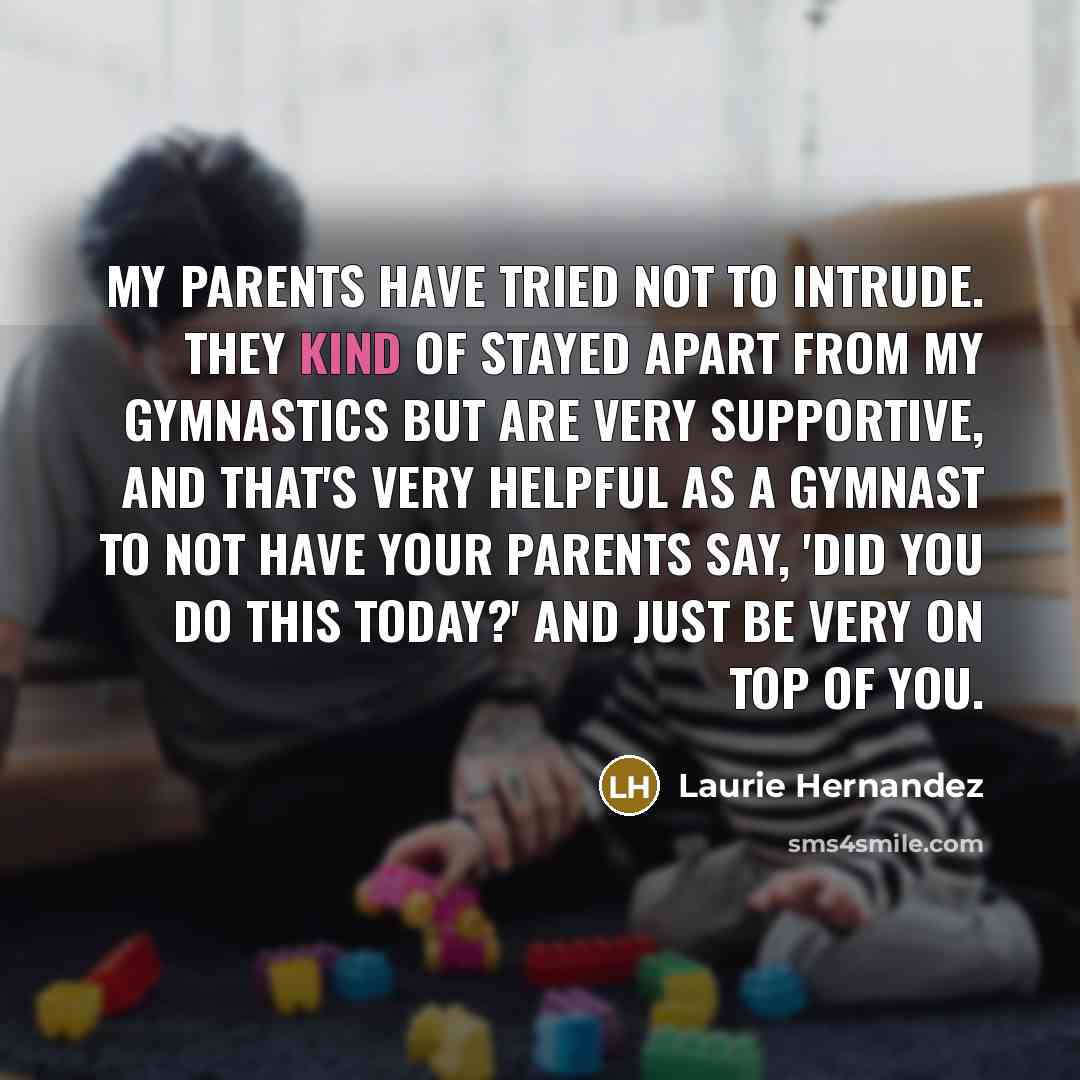 “My parents have tried not to intrude. They kind of…” quote by Laurie Hernandez