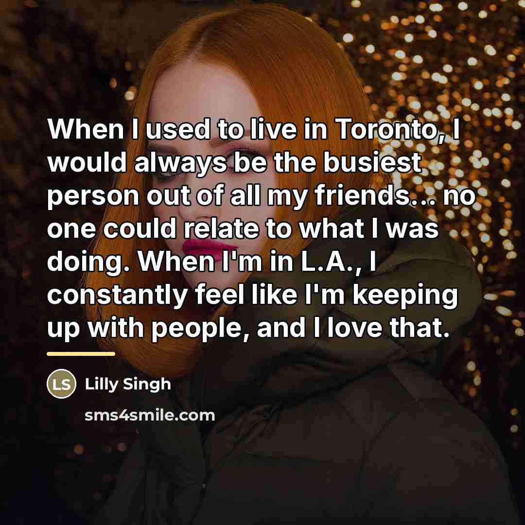 “When I used to live in Toronto, I would always…” quote by Lilly Singh