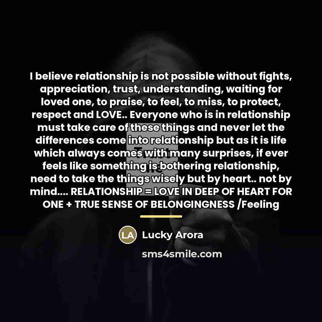 “I believe relationship is not possible without fights, appreciation, trust,…” quote by Lucky Arora