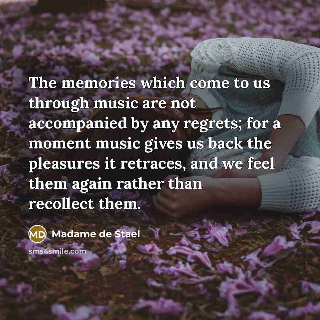 “The memories which come to us through music are not…” quote by Madame de Stael