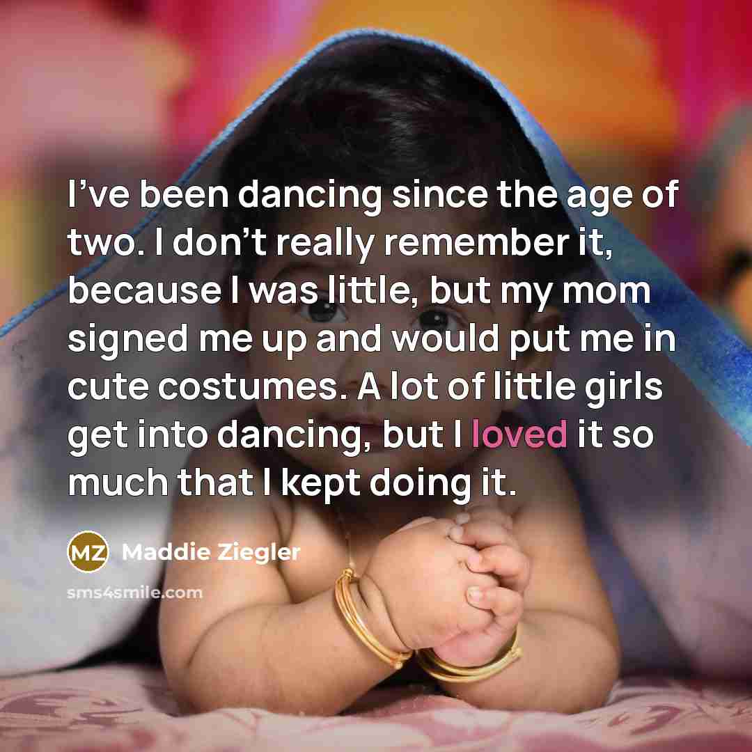 “I've been dancing since the age of two. I don't…” quote by Maddie Ziegler