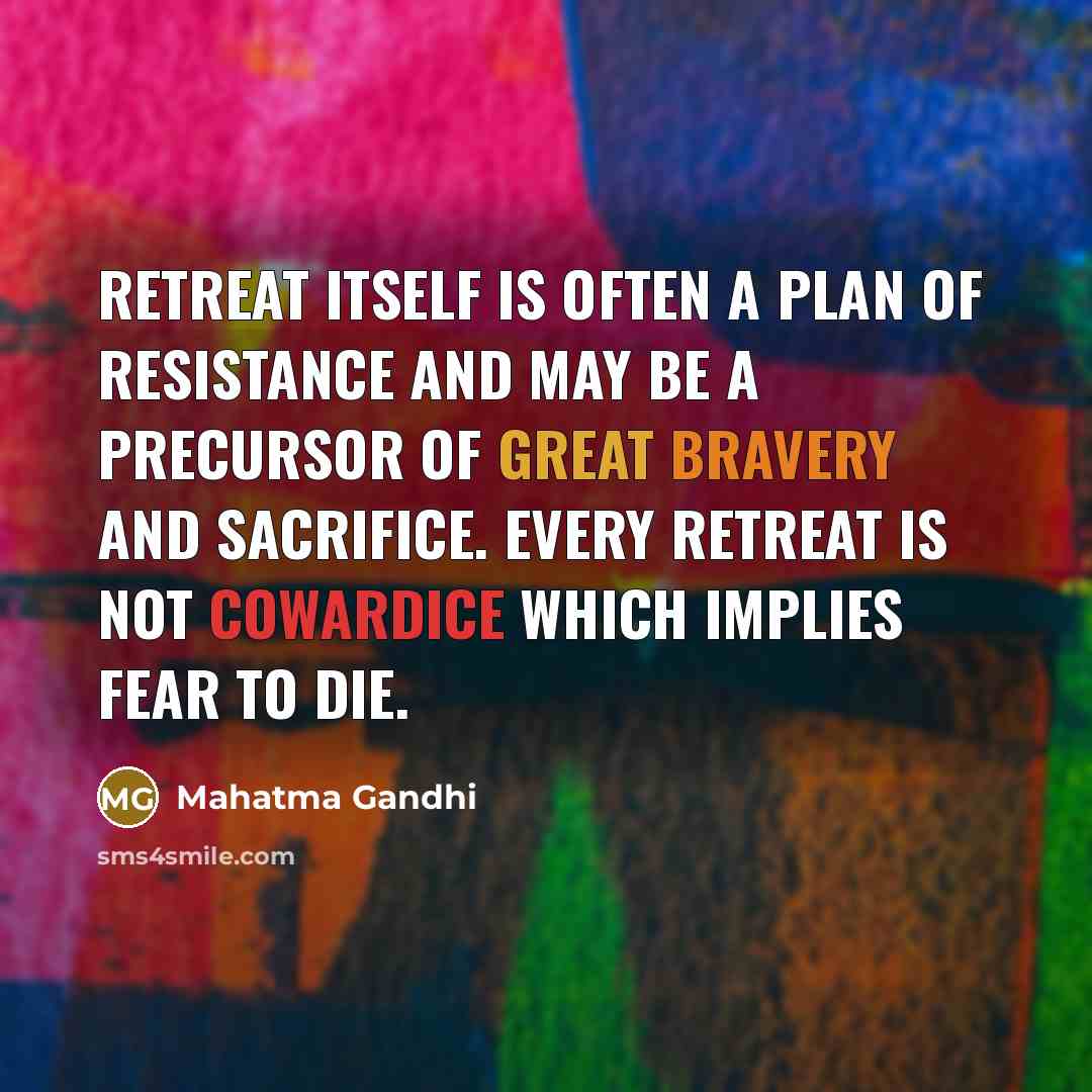 “Retreat itself is often a plan of resistance and may…” quote by Mahatma Gandhi