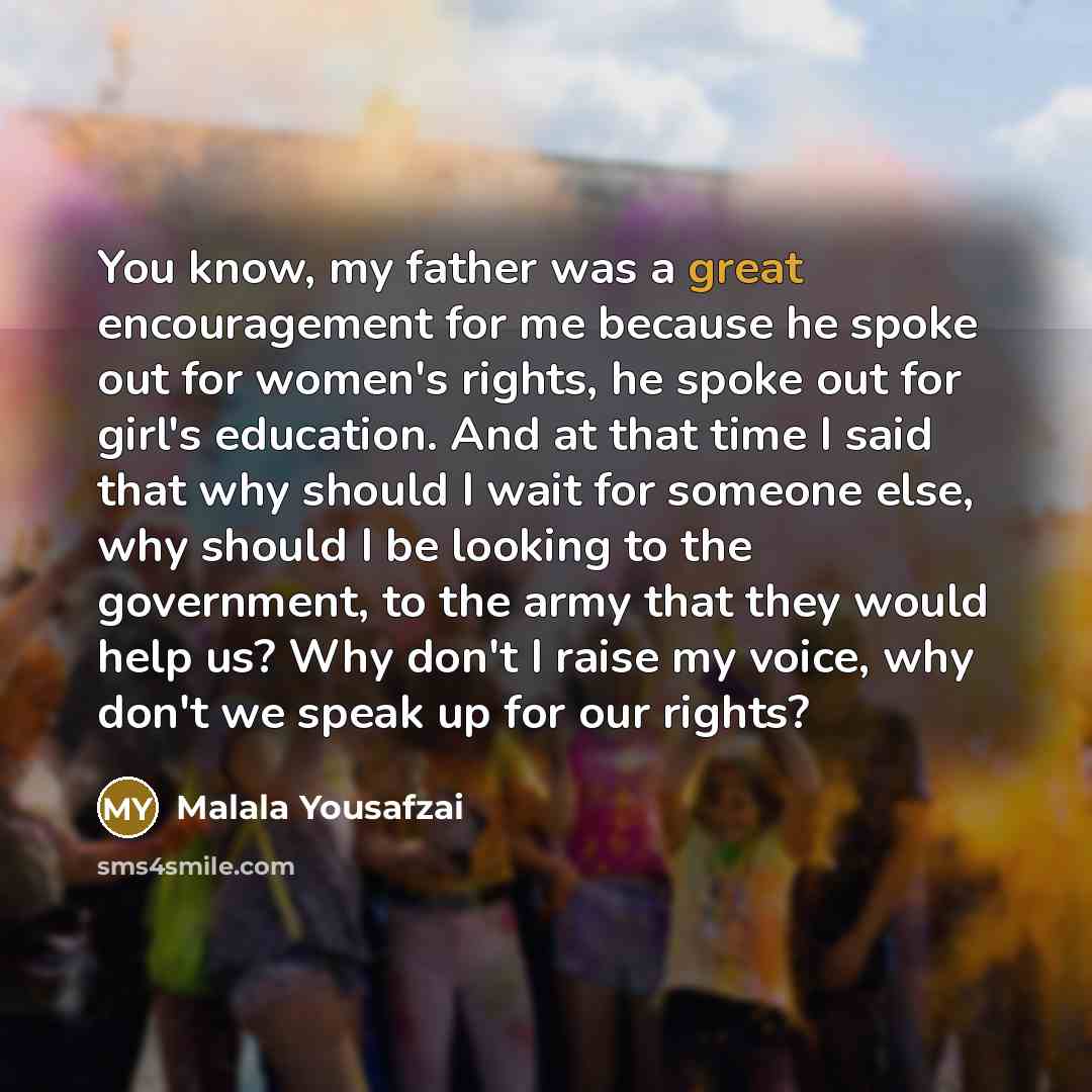 “You know, my father was a great encouragement for me…” quote by Malala Yousafzai