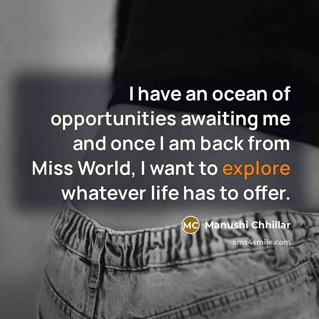 “I have an ocean of opportunities awaiting me and once…” quote by Manushi Chhillar
