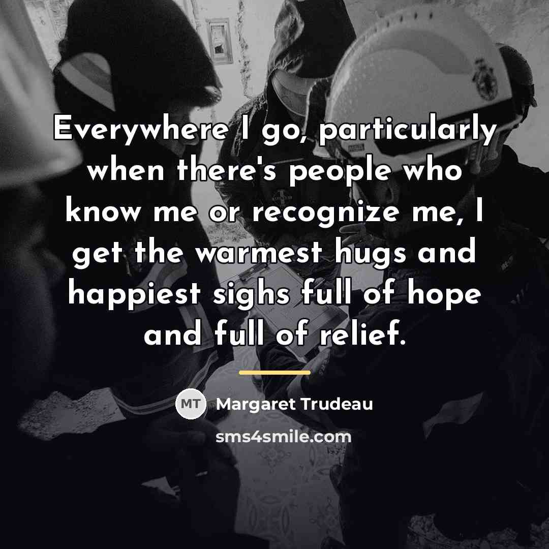 “Everywhere I go, particularly when there's people who know me…” quote by Margaret Trudeau