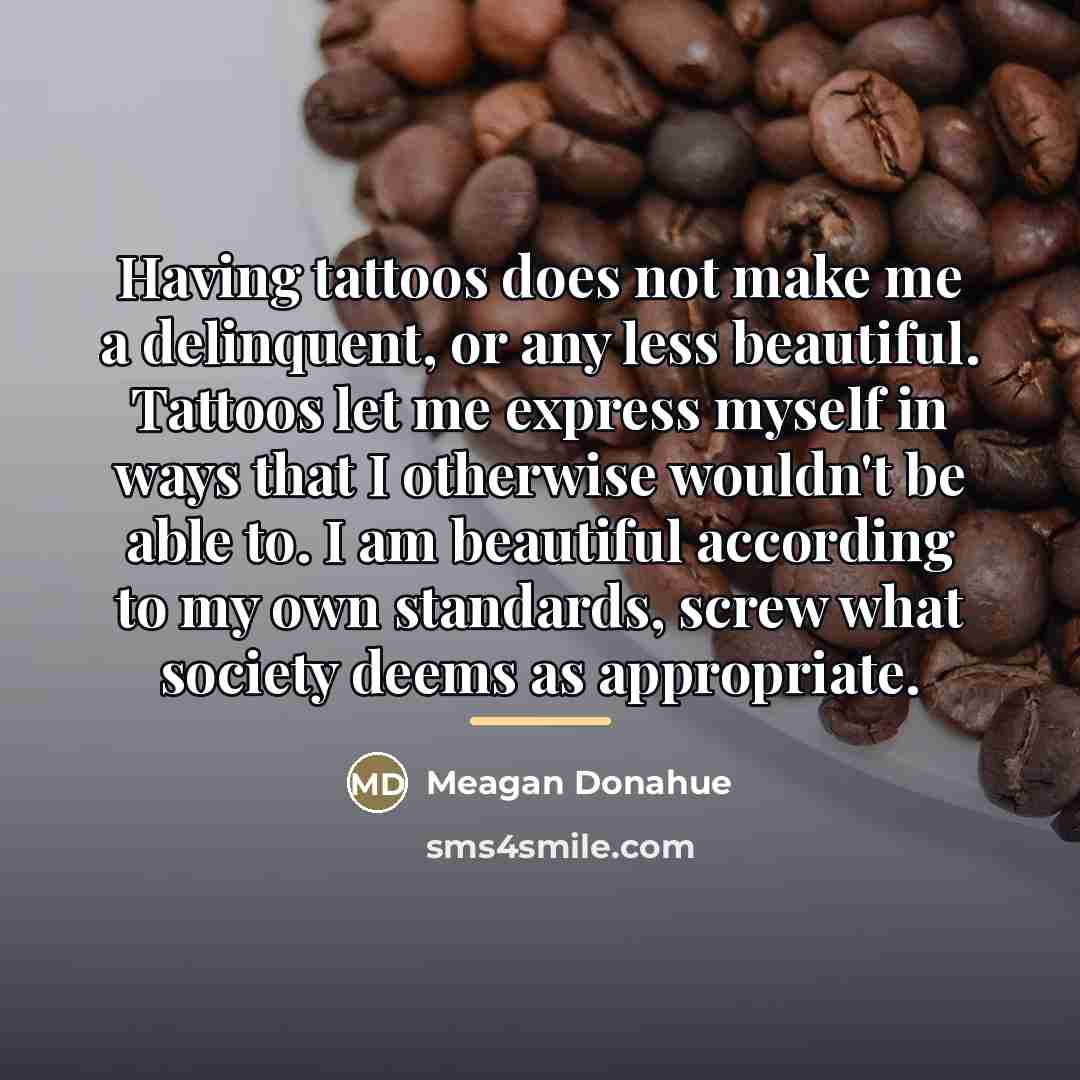“Having tattoos does not make me a delinquent, or any…” quote by Meagan Donahue