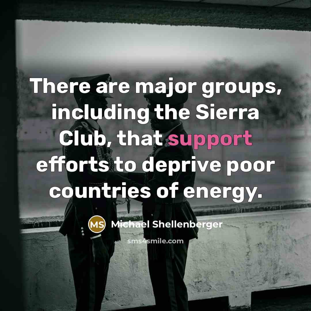 “There are major groups, including the Sierra Club, that support…” quote by Michael Shellenberger