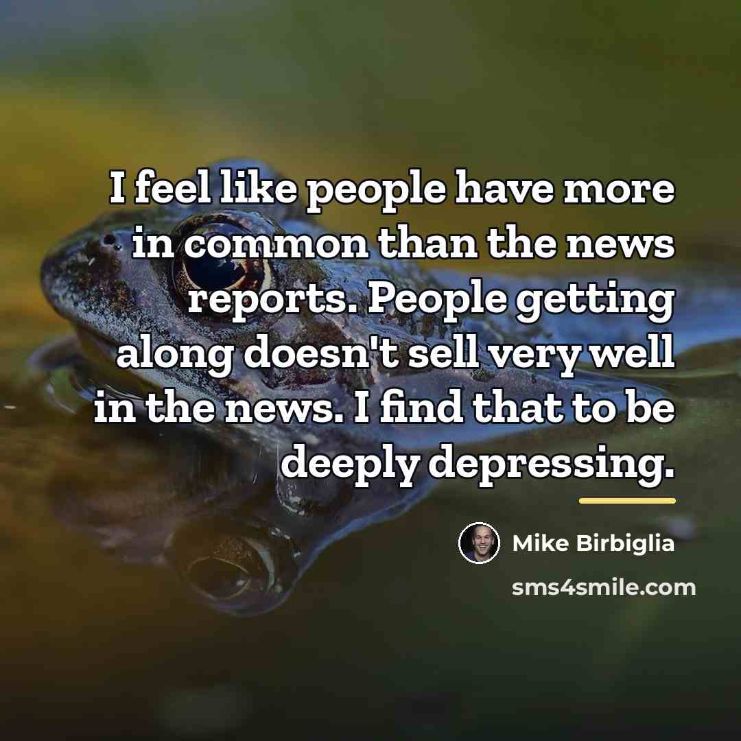 “I feel like people have more in common than the…” quote by Mike Birbiglia