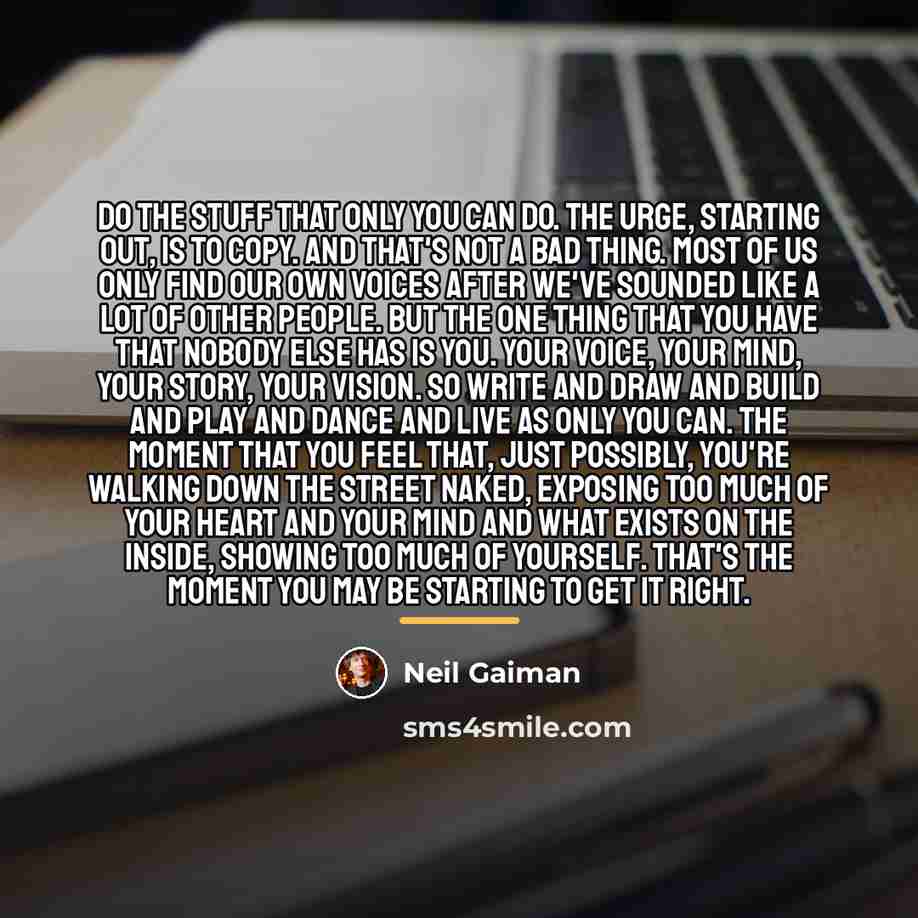 “Do the stuff that only you can do. The urge,…” quote by Neil Gaiman