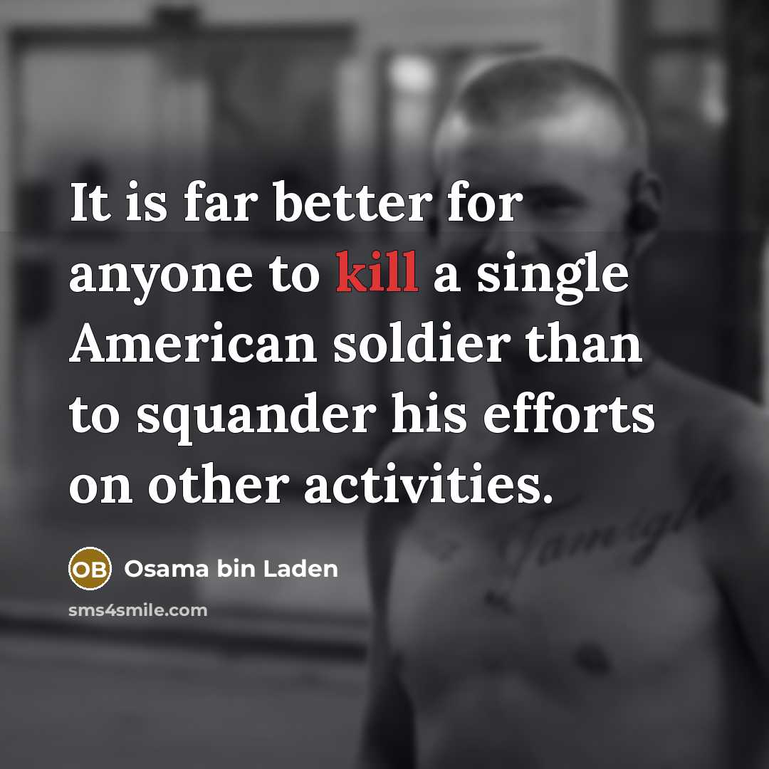 “It is far better for anyone to kill a single…” quote by Osama bin Laden
