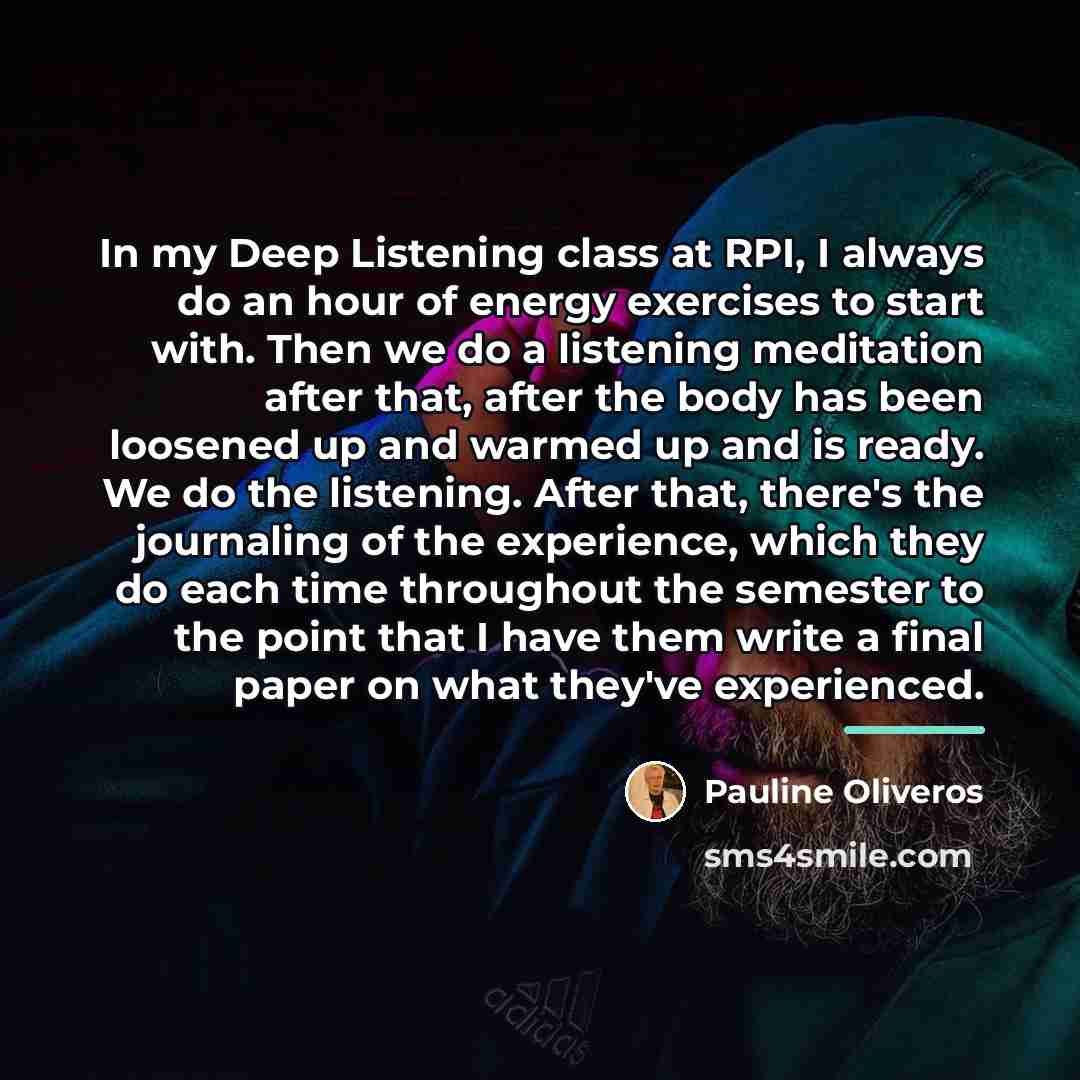“In my Deep Listening class at RPI, I always do…” quote by Pauline Oliveros