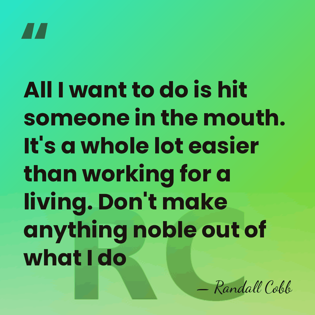 All I want to do is hit someone in the mouth. It's&hellip; - Randall Cobb
