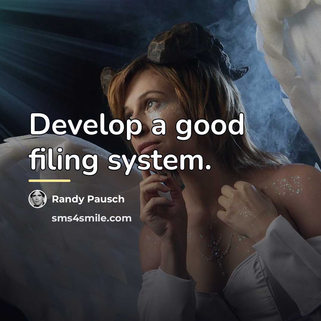 “Develop a good filing system.…” quote by Randy Pausch