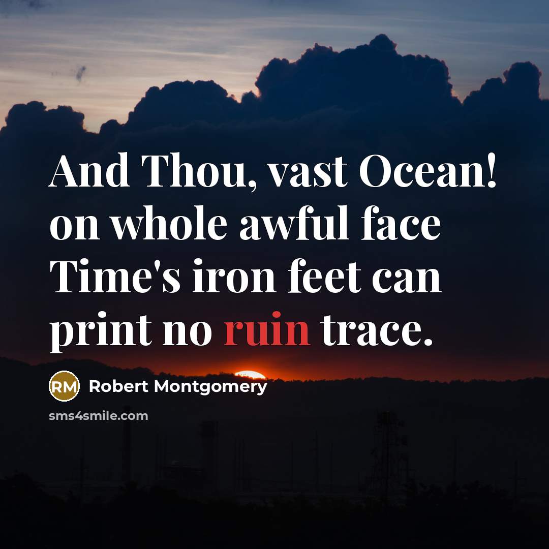 “And Thou, vast Ocean! on whole awful face Time's iron…” quote by Robert Montgomery
