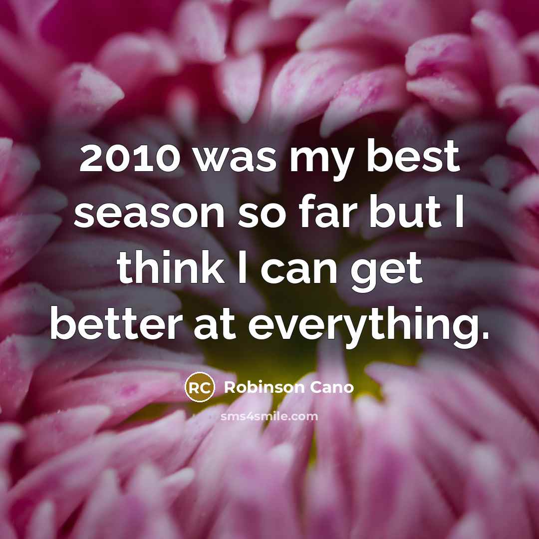 “2010 was my best season so far but I think…” quote by Robinson Cano