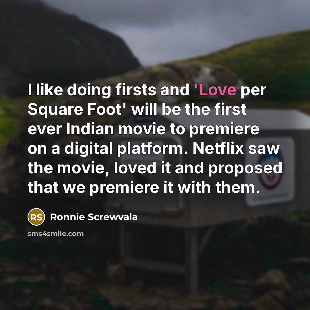 “I like doing firsts and 'Love per Square Foot' will…” quote by Ronnie Screwvala
