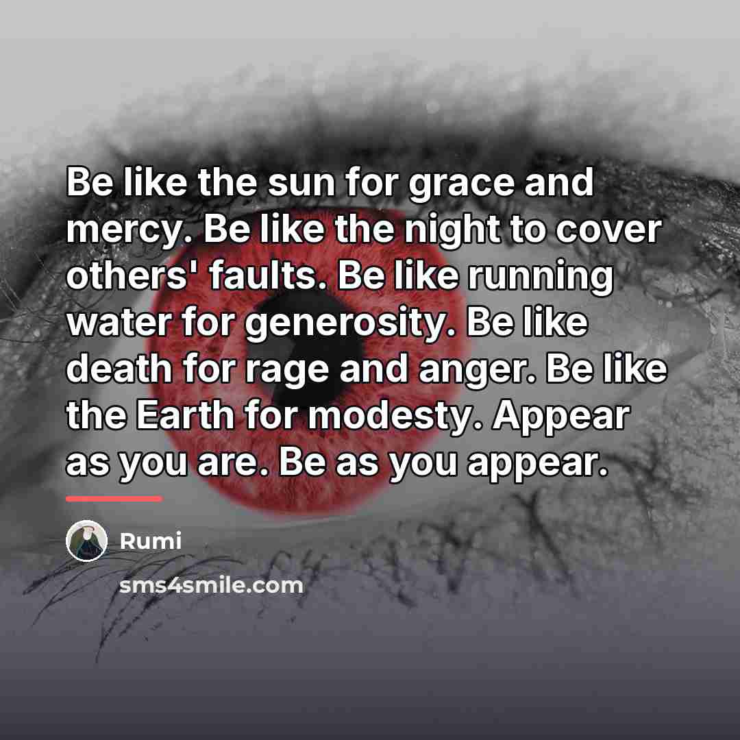“Be like the sun for grace and mercy. Be like…” quote by Rumi