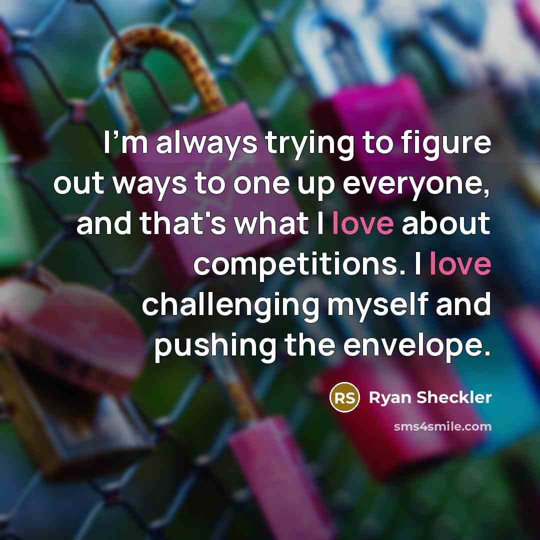 “I'm always trying to figure out ways to one up…” quote by Ryan Sheckler
