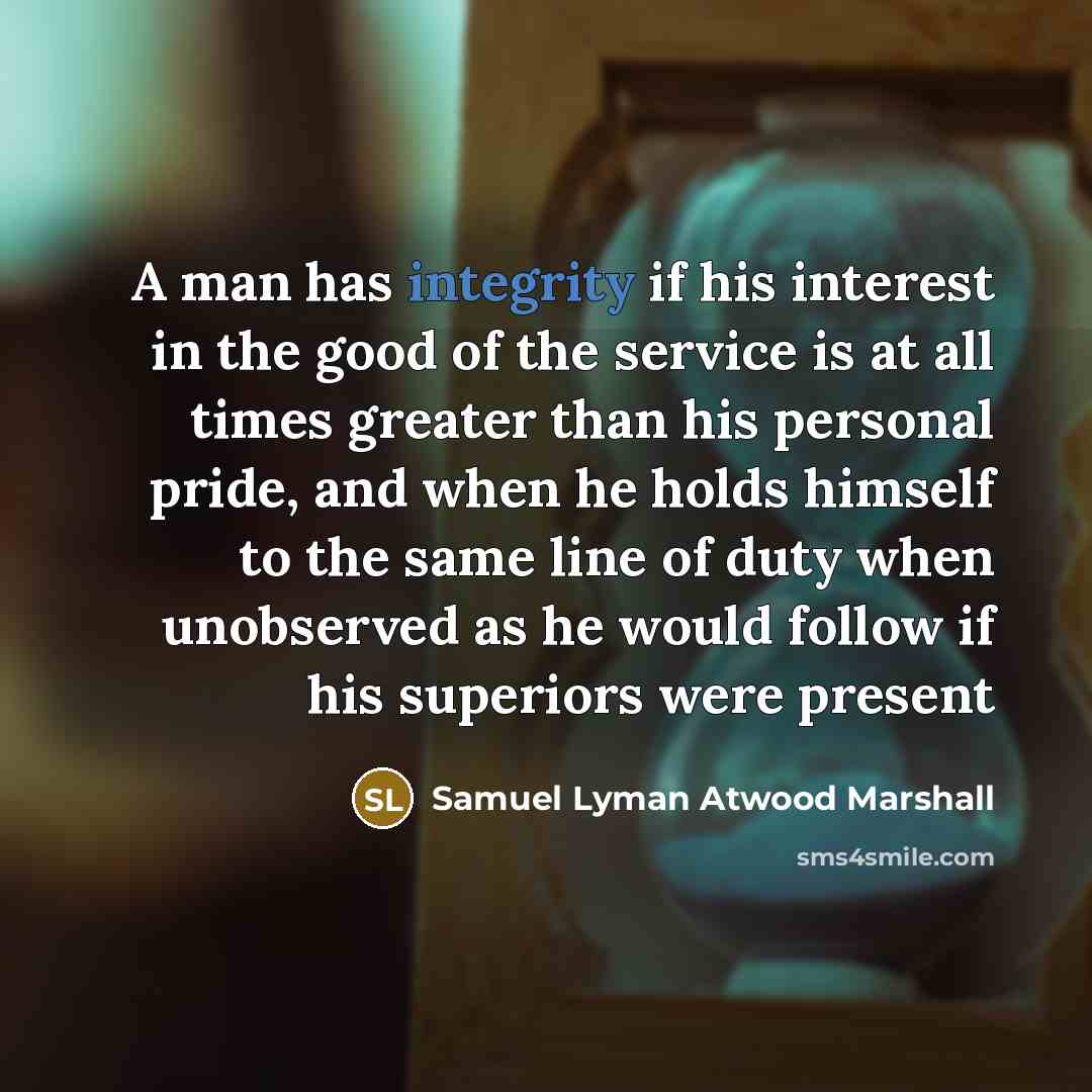 “A man has integrity if his interest in the good…” quote by Samuel Lyman Atwood Marshall