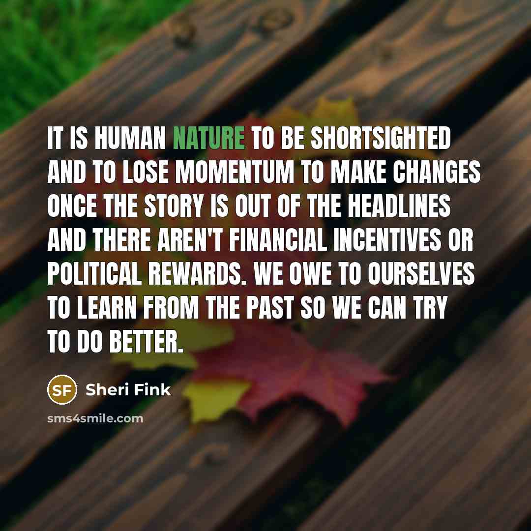 “It is human nature to be shortsighted and to lose…” quote by Sheri Fink