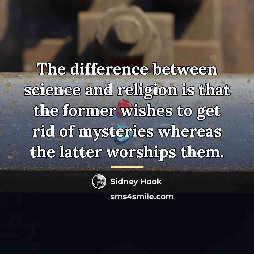 “The difference between science and religion is that the former…” quote by Sidney Hook