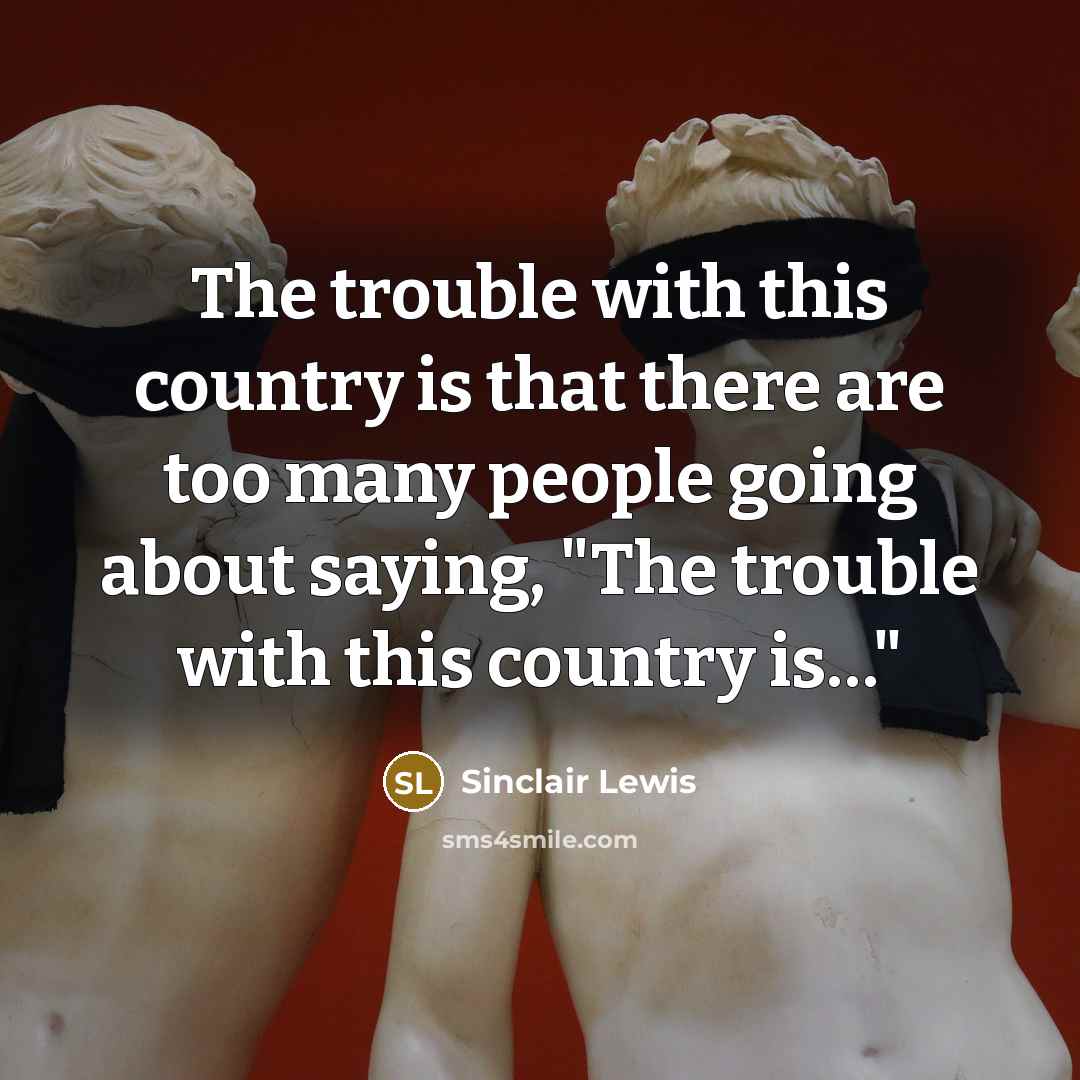 “The trouble with this country is that there are too…” quote by Sinclair Lewis