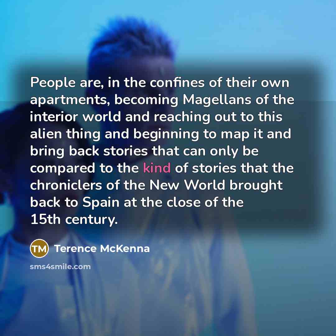 “People are, in the confines of their own apartments, becoming…” quote by Terence McKenna
