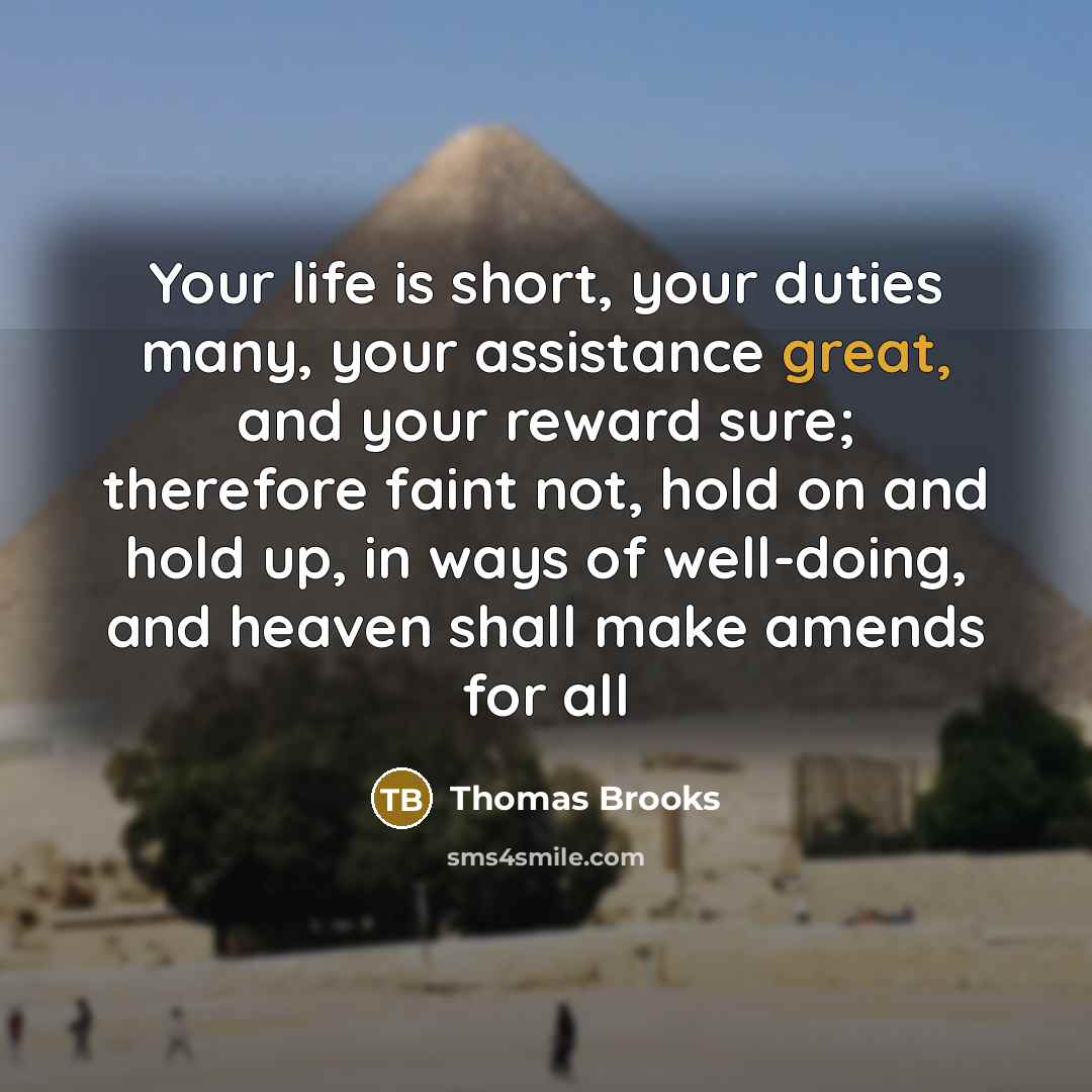 “Your life is short, your duties many, your assistance great,…” quote by Thomas Brooks