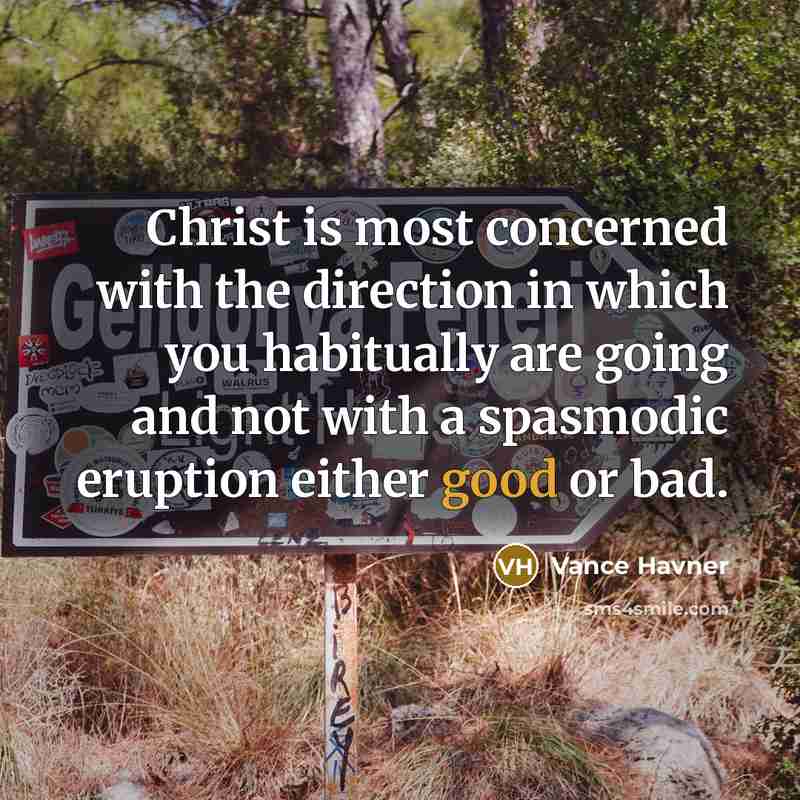 “Christ is most concerned with the direction in which you…” quote by Vance Havner