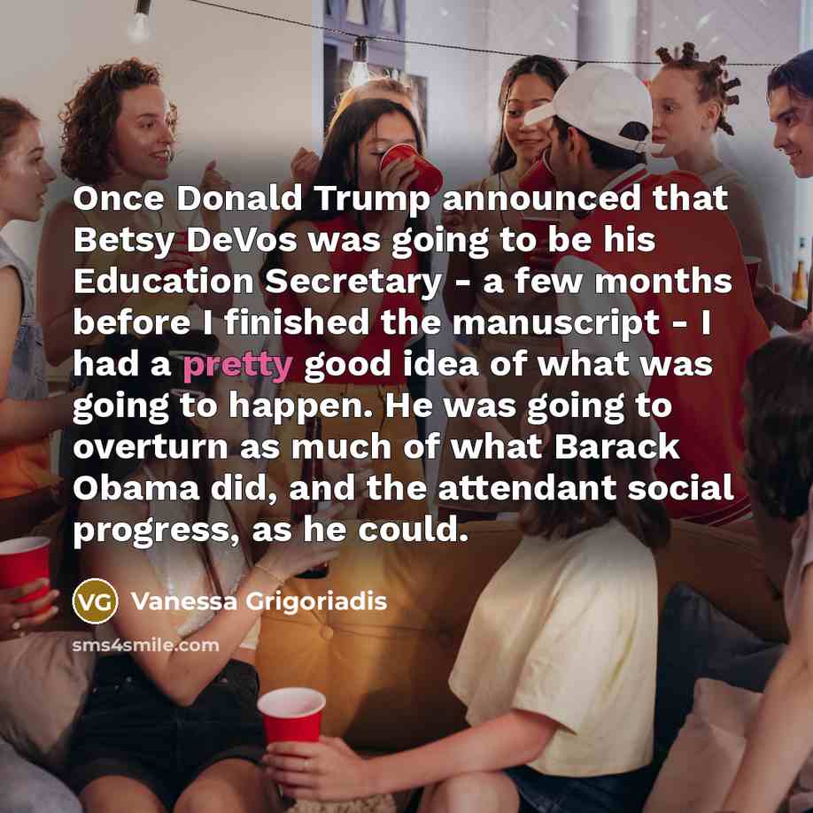 “Once Donald Trump announced that Betsy DeVos was going to…” quote by Vanessa Grigoriadis