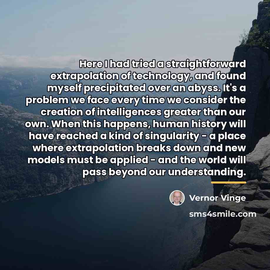 “Here I had tried a straightforward extrapolation of technology, and…” quote by Vernor Vinge
