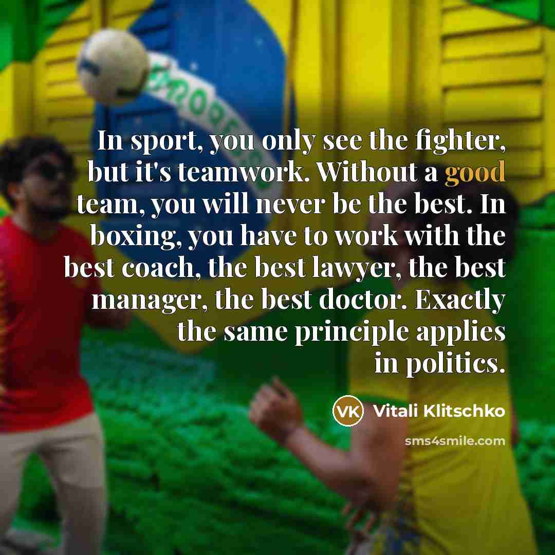 “In sport, you only see the fighter, but it's teamwork.…” quote by Vitali Klitschko