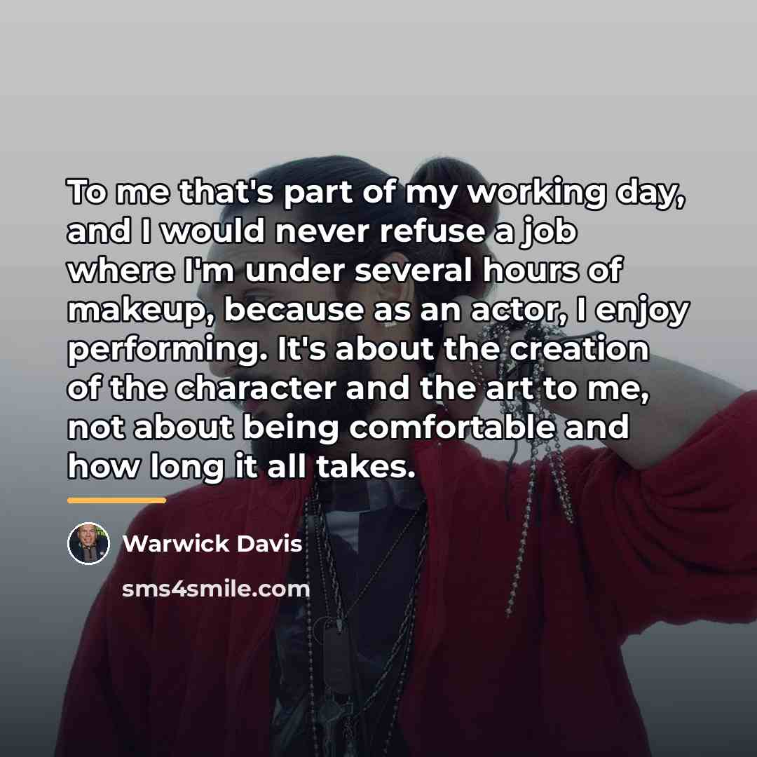 “To me that's part of my working day, and I…” quote by Warwick Davis