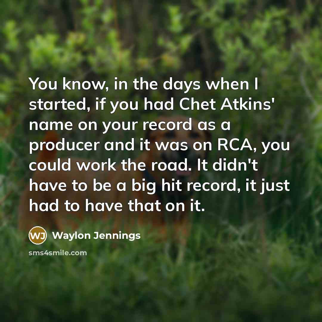 “You know, in the days when I started, if you…” quote by Waylon Jennings