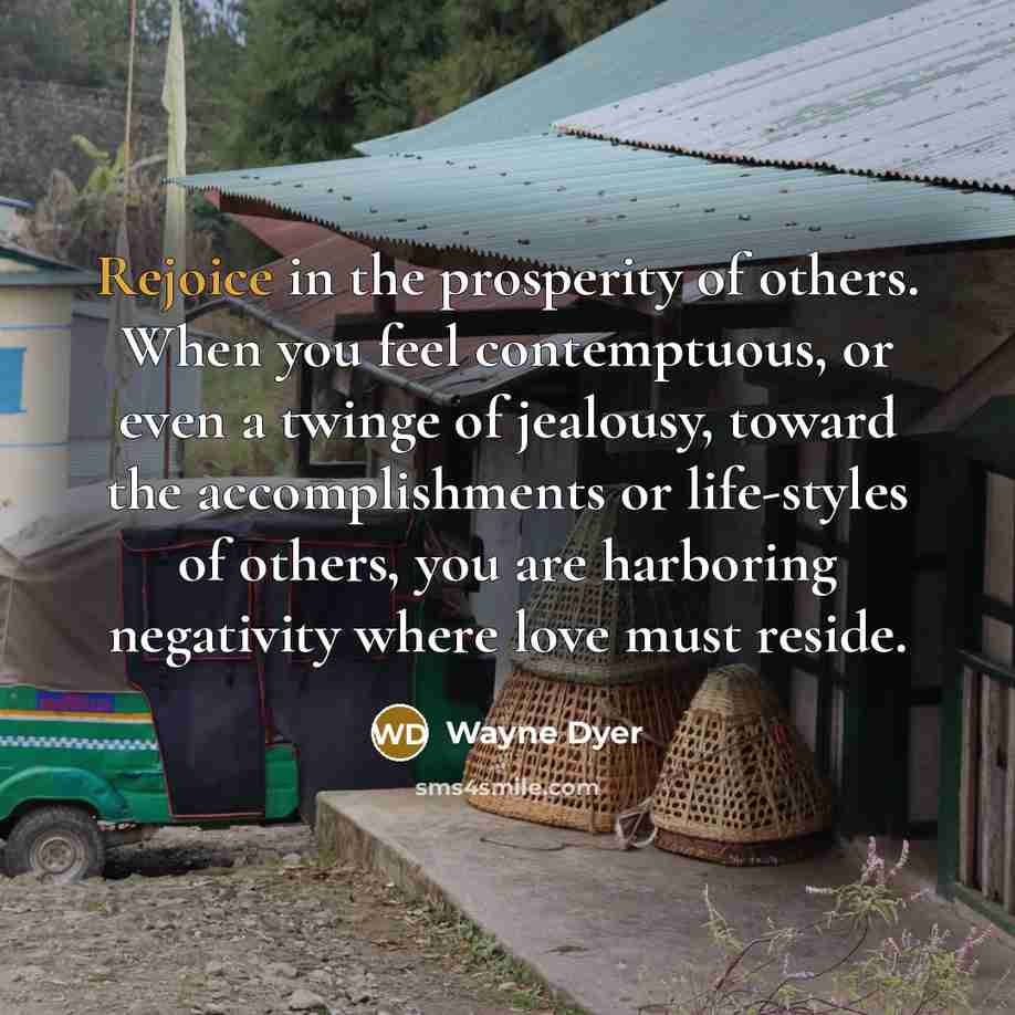 “Rejoice in the prosperity of others. When you feel contemptuous,…” quote by Wayne Dyer