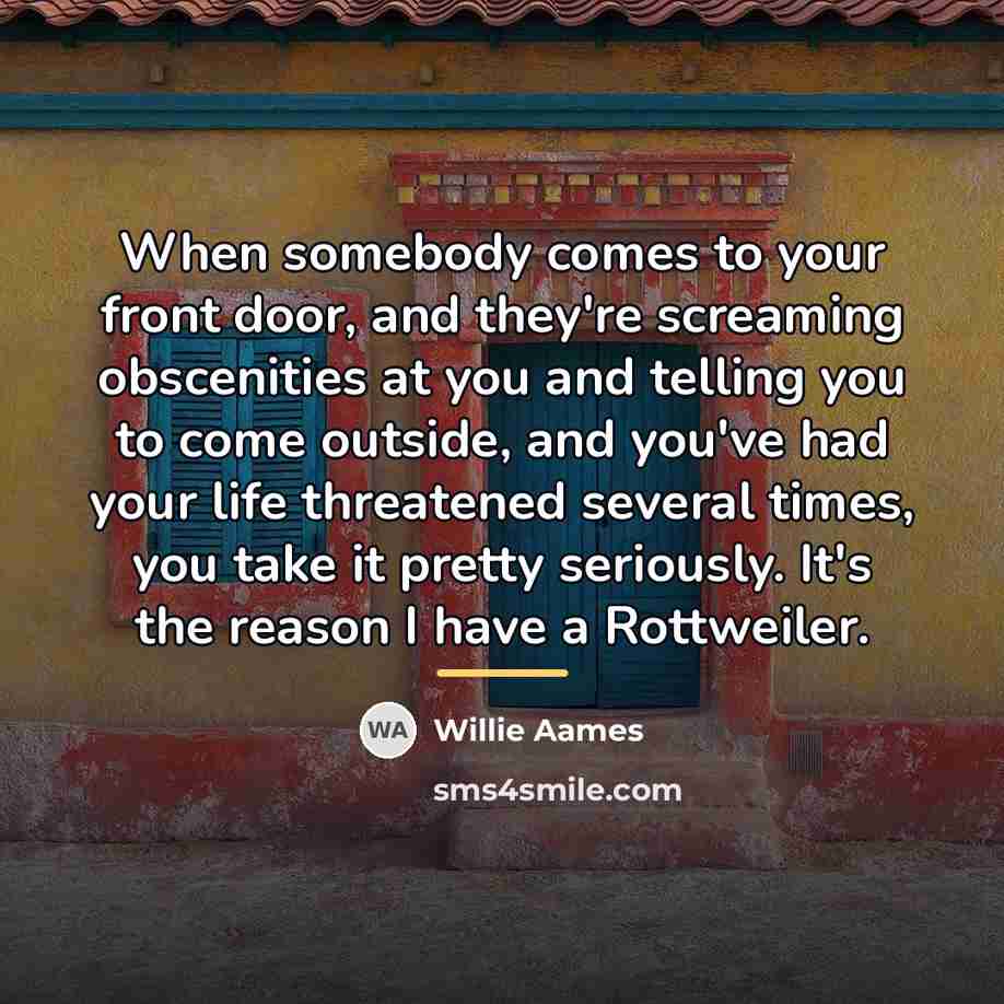 “When somebody comes to your front door, and they're screaming…” quote by Willie Aames