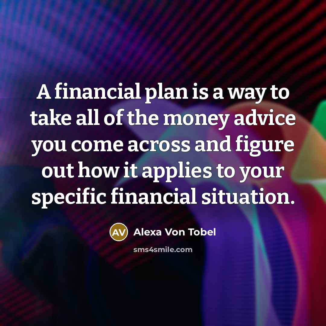 “A financial plan is a way to take all of…” quote by Alexa Von Tobel