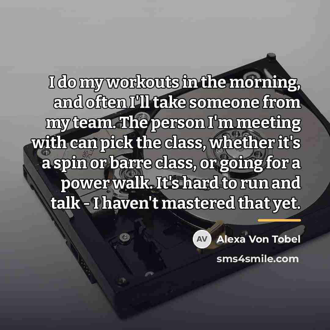 “I do my workouts in the morning, and often I'll…” quote by Alexa Von Tobel