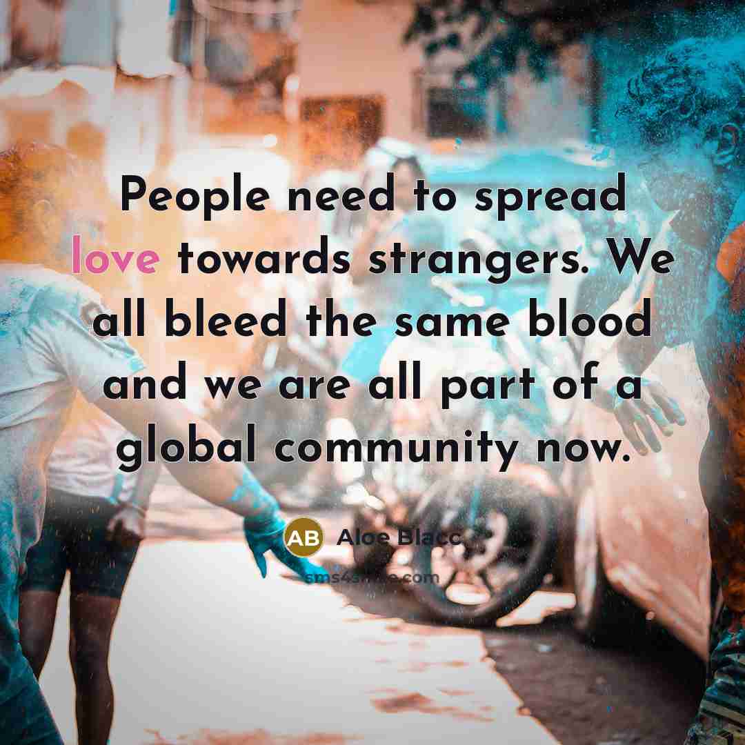 “People need to spread love towards strangers. We all bleed…” quote by Aloe Blacc