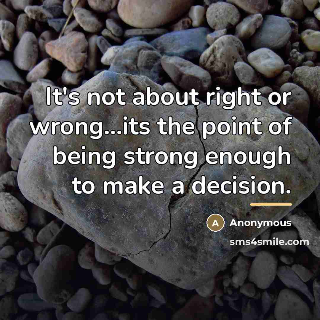 “It's not about right or wrong...its the point of being…” quote by Anonymous