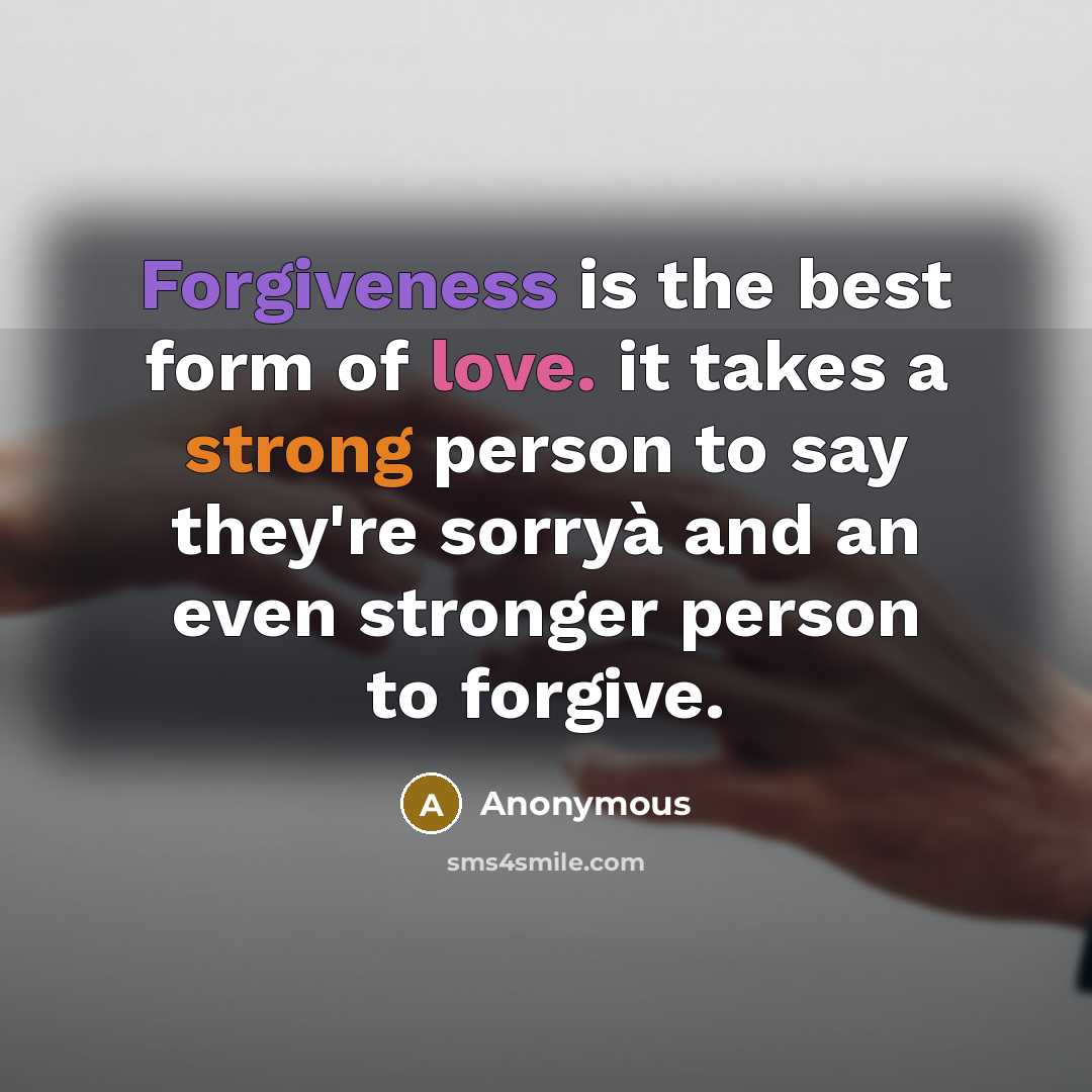 “Forgiveness is the best form of love. it takes a…” quote by Anonymous