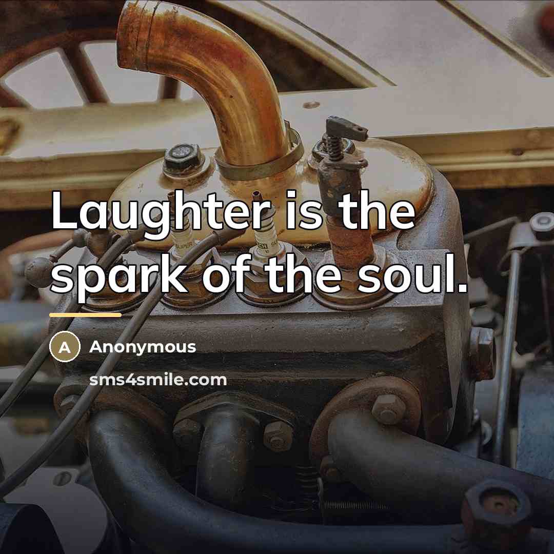“Laughter is the spark of the soul.…” quote by Anonymous