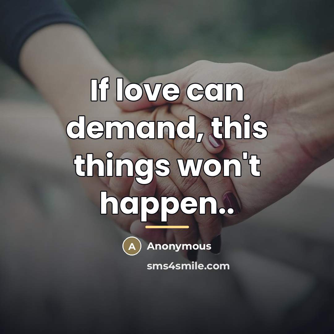 “If love can demand, this things won't happen..…” quote by Anonymous